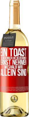 29,95 € Kostenloser Versand | Weißwein WHITE Ausgabe Ein Toast für diejenigen, die Beziehungen ernst nehmen, weshalb wir allein sind Rote Markierung. Anpassbares Etikett Junger Wein Ernte 2023 Verdejo