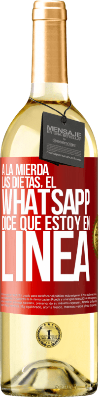 29,95 € Envío gratis | Vino Blanco Edición WHITE A la mierda las dietas, el whatsapp dice que estoy en linea Etiqueta Roja. Etiqueta personalizable Vino joven Cosecha 2024 Verdejo