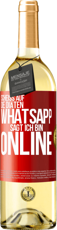 29,95 € Kostenloser Versand | Weißwein WHITE Ausgabe Scheiß auf die Diäten, WhatsApp sagt, ich bin online Rote Markierung. Anpassbares Etikett Junger Wein Ernte 2024 Verdejo