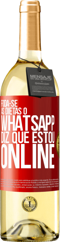 29,95 € Envio grátis | Vinho branco Edição WHITE Foda-se as dietas, o whatsapp diz que estou online Etiqueta Vermelha. Etiqueta personalizável Vinho jovem Colheita 2024 Verdejo