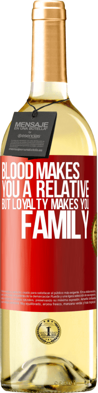 29,95 € Free Shipping | White Wine WHITE Edition Blood makes you a relative, but loyalty makes you family Red Label. Customizable label Young wine Harvest 2023 Verdejo