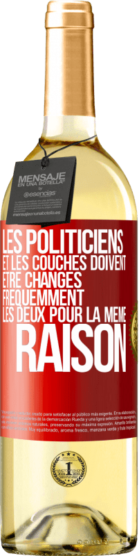 29,95 € Envoi gratuit | Vin blanc Édition WHITE Les politiciens et les couches doivent être changés fréquemment. Les deux pour la même raison Étiquette Rouge. Étiquette personnalisable Vin jeune Récolte 2024 Verdejo