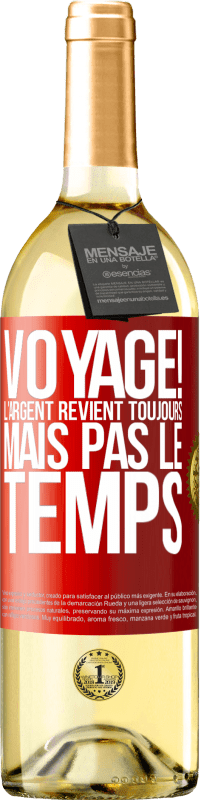 29,95 € Envoi gratuit | Vin blanc Édition WHITE Voyage! L'argent revient toujours mais pas le temps Étiquette Rouge. Étiquette personnalisable Vin jeune Récolte 2023 Verdejo