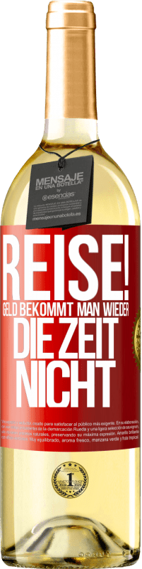 29,95 € Kostenloser Versand | Weißwein WHITE Ausgabe Reise! Geld bekommt man wieder, die Zeit nicht Rote Markierung. Anpassbares Etikett Junger Wein Ernte 2025 Verdejo