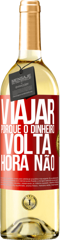 29,95 € Envio grátis | Vinho branco Edição WHITE Viajar, porque o dinheiro volta. Hora não Etiqueta Vermelha. Etiqueta personalizável Vinho jovem Colheita 2025 Verdejo