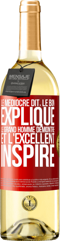 29,95 € Envoi gratuit | Vin blanc Édition WHITE Le médiocre dit, le bon explique, le grand homme démontre et l'excellent inspire Étiquette Rouge. Étiquette personnalisable Vin jeune Récolte 2024 Verdejo