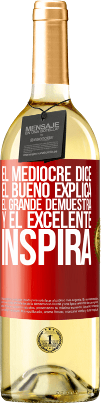 29,95 € Envío gratis | Vino Blanco Edición WHITE El mediocre dice, el bueno explica, el grande demuestra y el excelente inspira Etiqueta Roja. Etiqueta personalizable Vino joven Cosecha 2023 Verdejo