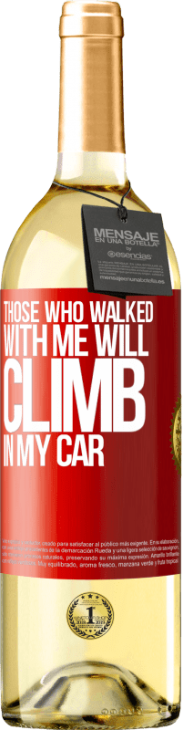 29,95 € Free Shipping | White Wine WHITE Edition Those who walked with me will climb in my car Red Label. Customizable label Young wine Harvest 2024 Verdejo