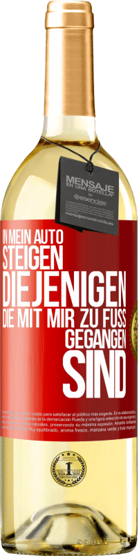 29,95 € Kostenloser Versand | Weißwein WHITE Ausgabe In mein Auto steigen diejenigen, die mit mir zu Fuß gegangen sind Rote Markierung. Anpassbares Etikett Junger Wein Ernte 2023 Verdejo