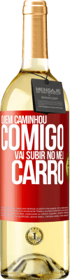 29,95 € Envio grátis | Vinho branco Edição WHITE Quem caminhou comigo vai subir no meu carro Etiqueta Vermelha. Etiqueta personalizável Vinho jovem Colheita 2023 Verdejo