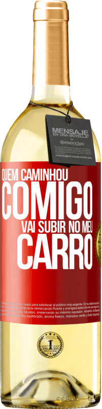 29,95 € Envio grátis | Vinho branco Edição WHITE Quem caminhou comigo vai subir no meu carro Etiqueta Vermelha. Etiqueta personalizável Vinho jovem Colheita 2024 Verdejo