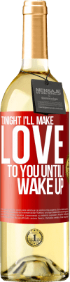 29,95 € Free Shipping | White Wine WHITE Edition Tonight I'll make love to you until I wake up Red Label. Customizable label Young wine Harvest 2025 Verdejo