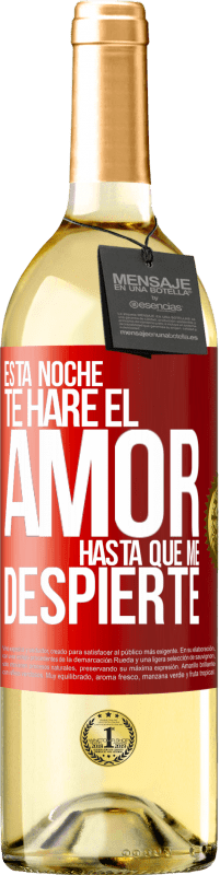 29,95 € Envío gratis | Vino Blanco Edición WHITE Esta noche te haré el amor hasta que me despierte Etiqueta Roja. Etiqueta personalizable Vino joven Cosecha 2025 Verdejo