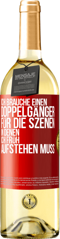 29,95 € Kostenloser Versand | Weißwein WHITE Ausgabe Ich brauche einen Doppelgänger für die Szenen, in denen ich früh aufstehen muss Rote Markierung. Anpassbares Etikett Junger Wein Ernte 2024 Verdejo