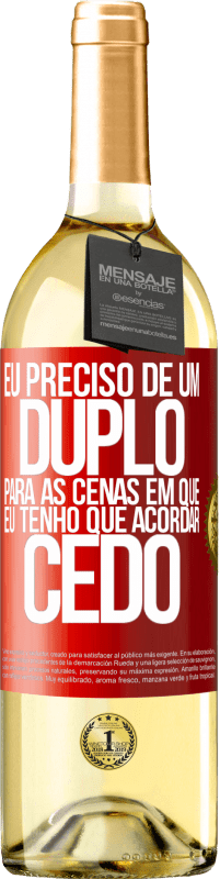 29,95 € Envio grátis | Vinho branco Edição WHITE Eu preciso de um duplo para as cenas em que eu tenho que acordar cedo Etiqueta Vermelha. Etiqueta personalizável Vinho jovem Colheita 2024 Verdejo