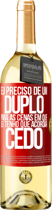 29,95 € Envio grátis | Vinho branco Edição WHITE Eu preciso de um duplo para as cenas em que eu tenho que acordar cedo Etiqueta Vermelha. Etiqueta personalizável Vinho jovem Colheita 2025 Verdejo