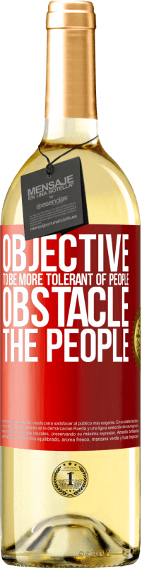 29,95 € Free Shipping | White Wine WHITE Edition Objective: to be more tolerant of people. Obstacle: the people Red Label. Customizable label Young wine Harvest 2024 Verdejo