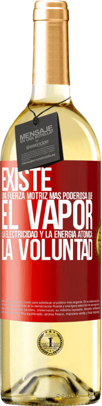 29,95 € Envío gratis | Vino Blanco Edición WHITE Existe una fuerza motriz más poderosa que el vapor, la electricidad y la energía atómica: La voluntad Etiqueta Roja. Etiqueta personalizable Vino joven Cosecha 2024 Verdejo