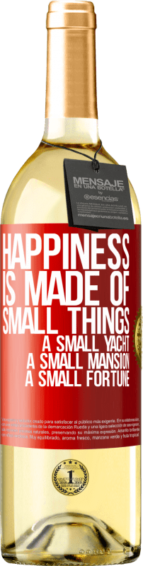 29,95 € Free Shipping | White Wine WHITE Edition Happiness is made of small things: a small yacht, a small mansion, a small fortune Red Label. Customizable label Young wine Harvest 2024 Verdejo