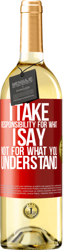 29,95 € Бесплатная доставка | Белое вино Издание WHITE Я беру на себя ответственность за то, что говорю, а не за то, что вы понимаете Красная метка. Настраиваемая этикетка Молодое вино Урожай 2023 Verdejo