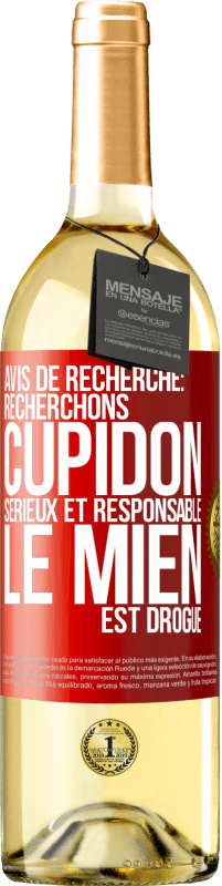 29,95 € Envoi gratuit | Vin blanc Édition WHITE Avis de recherche: recherchons Cupidon sérieux et responsable. Le mien est drogué Étiquette Rouge. Étiquette personnalisable Vin jeune Récolte 2024 Verdejo