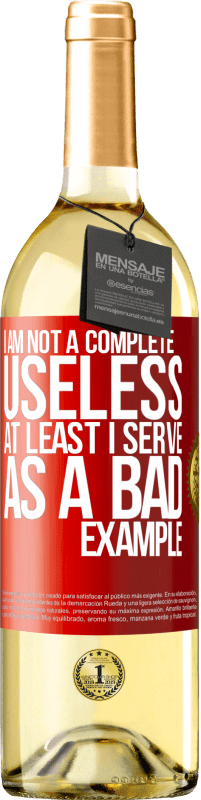 29,95 € Free Shipping | White Wine WHITE Edition I am not a complete useless ... At least I serve as a bad example Red Label. Customizable label Young wine Harvest 2023 Verdejo