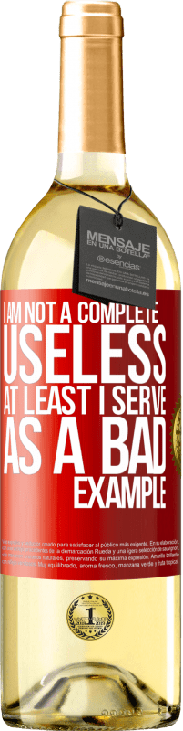 29,95 € Free Shipping | White Wine WHITE Edition I am not a complete useless ... At least I serve as a bad example Red Label. Customizable label Young wine Harvest 2024 Verdejo