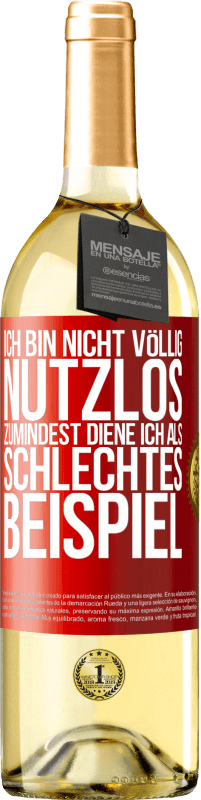 29,95 € Kostenloser Versand | Weißwein WHITE Ausgabe Ich bin nicht völlig nutzlos. Zumindest diene ich als schlechtes Beispiel Rote Markierung. Anpassbares Etikett Junger Wein Ernte 2024 Verdejo