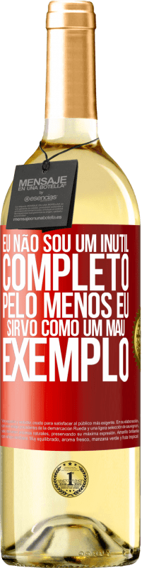 29,95 € Envio grátis | Vinho branco Edição WHITE Eu não sou um inútil completo ... Pelo menos eu sirvo como um mau exemplo Etiqueta Vermelha. Etiqueta personalizável Vinho jovem Colheita 2025 Verdejo