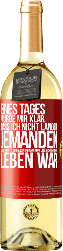 29,95 € Kostenloser Versand | Weißwein WHITE Ausgabe Eines Tages wurde mir klar, dass ich nicht länger jemanden lieben konnte, der nur in meinem Kopf und nicht in meinem Leben war Rote Markierung. Anpassbares Etikett Junger Wein Ernte 2024 Verdejo