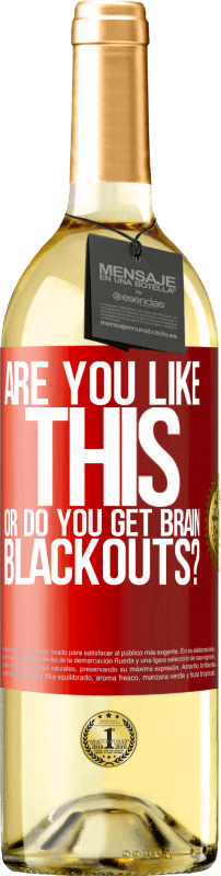 29,95 € Free Shipping | White Wine WHITE Edition are you like this or do you get brain blackouts? Red Label. Customizable label Young wine Harvest 2024 Verdejo