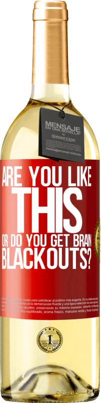 29,95 € Free Shipping | White Wine WHITE Edition are you like this or do you get brain blackouts? Red Label. Customizable label Young wine Harvest 2025 Verdejo