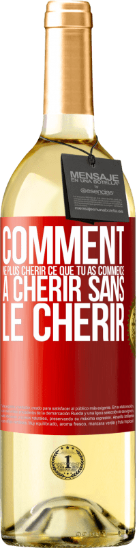 29,95 € Envoi gratuit | Vin blanc Édition WHITE Comment ne plus chérir ce que tu as commencé à chérir sans le chérir Étiquette Rouge. Étiquette personnalisable Vin jeune Récolte 2025 Verdejo