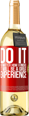 29,95 € Free Shipping | White Wine WHITE Edition Do it, no matter how I finished, it will be a great experience Red Label. Customizable label Young wine Harvest 2025 Verdejo