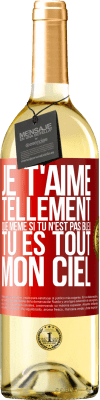 29,95 € Envoi gratuit | Vin blanc Édition WHITE Je t'aime tellement, que même si tu n'est pas bleu tu es tout mon ciel Étiquette Rouge. Étiquette personnalisable Vin jeune Récolte 2025 Verdejo