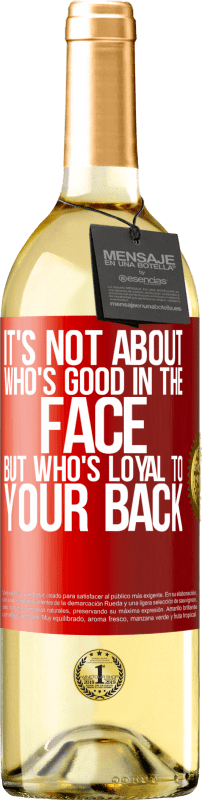 29,95 € Free Shipping | White Wine WHITE Edition It's not about who's good in the face, but who's loyal to your back Red Label. Customizable label Young wine Harvest 2024 Verdejo