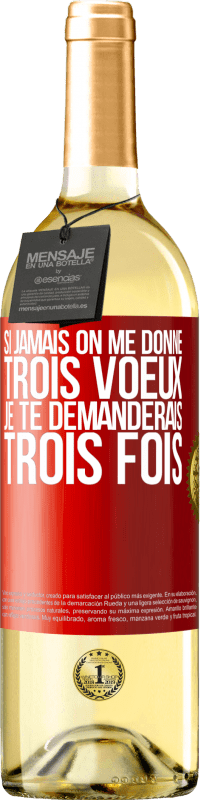 29,95 € Envoi gratuit | Vin blanc Édition WHITE Si jamais on me donne trois voeux, je te demanderais trois fois Étiquette Rouge. Étiquette personnalisable Vin jeune Récolte 2024 Verdejo