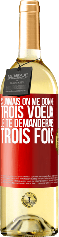 29,95 € Envoi gratuit | Vin blanc Édition WHITE Si jamais on me donne trois voeux, je te demanderais trois fois Étiquette Rouge. Étiquette personnalisable Vin jeune Récolte 2025 Verdejo