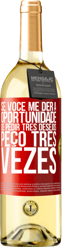 29,95 € Envio grátis | Vinho branco Edição WHITE Se você me der a oportunidade de pedir três desejos, peço três vezes Etiqueta Vermelha. Etiqueta personalizável Vinho jovem Colheita 2024 Verdejo