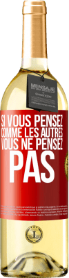 29,95 € Envoi gratuit | Vin blanc Édition WHITE Si vous pensez comme les autres vous ne pensez pas Étiquette Rouge. Étiquette personnalisable Vin jeune Récolte 2024 Verdejo