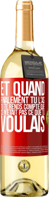 29,95 € Envoi gratuit | Vin blanc Édition WHITE Et quand finalement tu l'as, tu te rends compte que ce n'était pas ce que tu voulais Étiquette Rouge. Étiquette personnalisable Vin jeune Récolte 2025 Verdejo