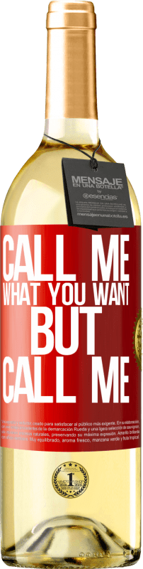 29,95 € 送料無料 | 白ワイン WHITEエディション あなたが欲しいものを私に電話してください、しかし私に電話してください 赤いタグ. カスタマイズ可能なラベル 若いワイン 収穫 2023 Verdejo