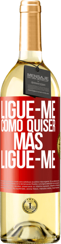 29,95 € Envio grátis | Vinho branco Edição WHITE Ligue-me como quiser, mas ligue-me Etiqueta Vermelha. Etiqueta personalizável Vinho jovem Colheita 2024 Verdejo