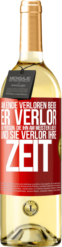 29,95 € Kostenloser Versand | Weißwein WHITE Ausgabe Am Ende verloren beide. Er verlor die Person, die ihn am meisten liebte, und sie verlor ihre Zeit Rote Markierung. Anpassbares Etikett Junger Wein Ernte 2024 Verdejo