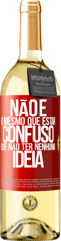 29,95 € Envio grátis | Vinho branco Edição WHITE Não é o mesmo que estar confuso que não ter nenhuma ideia Etiqueta Vermelha. Etiqueta personalizável Vinho jovem Colheita 2024 Verdejo