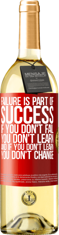 29,95 € Free Shipping | White Wine WHITE Edition Failure is part of success. If you don't fail, you don't learn. And if you don't learn, you don't change Red Label. Customizable label Young wine Harvest 2024 Verdejo