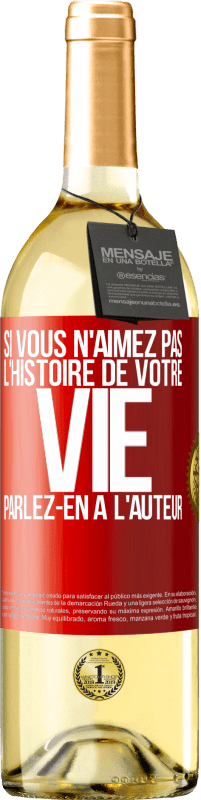 29,95 € Envoi gratuit | Vin blanc Édition WHITE Si vous n'aimez pas l'histoire de votre vie parlez-en à l'auteur Étiquette Rouge. Étiquette personnalisable Vin jeune Récolte 2024 Verdejo