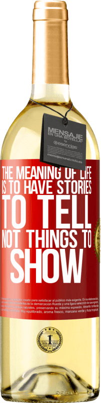 29,95 € Free Shipping | White Wine WHITE Edition The meaning of life is to have stories to tell, not things to show Red Label. Customizable label Young wine Harvest 2023 Verdejo