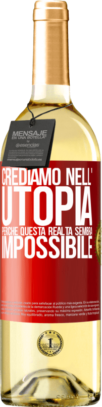 29,95 € Spedizione Gratuita | Vino bianco Edizione WHITE Crediamo nell'utopia perché questa realtà sembra impossibile Etichetta Rossa. Etichetta personalizzabile Vino giovane Raccogliere 2024 Verdejo