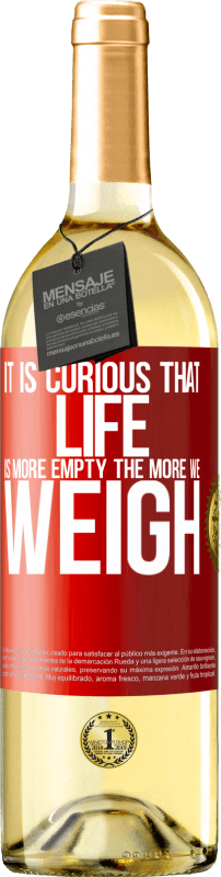 29,95 € Free Shipping | White Wine WHITE Edition It is curious that life is more empty, the more we weigh Red Label. Customizable label Young wine Harvest 2024 Verdejo